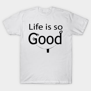 Life is so good baby smile face T-Shirt